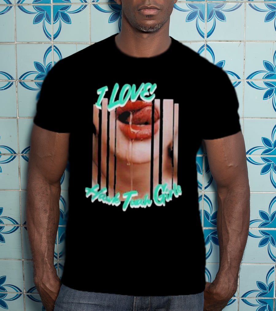 I Love Hawk Tuah Girl – Hawk Tuah Girls Dripping Lips Visual T-Shirt