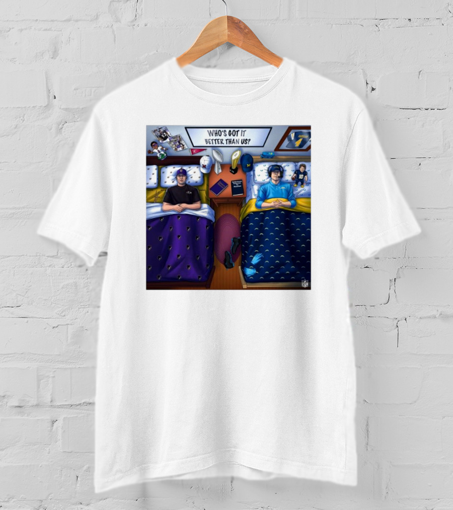 Who's Got It Better Than Us Coach Harbaugh NFL Football Baltimore Ravens At Los Angeles Chargers Nov 25, T-Shirt
