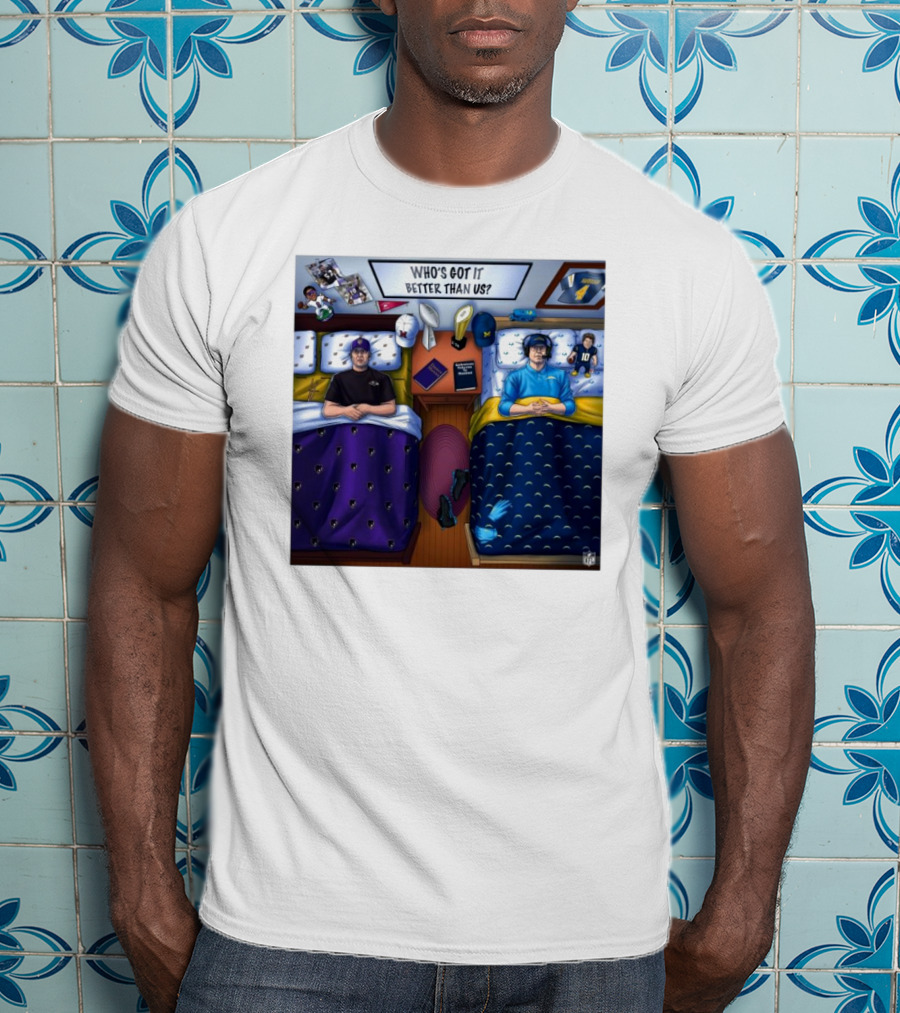 Who's Got It Better Than Us Coach Harbaugh NFL Football Baltimore Ravens At Los Angeles Chargers Nov 25, T-Shirt