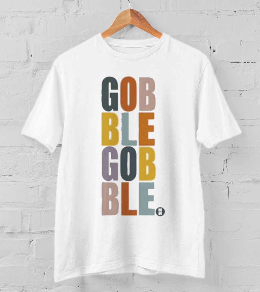 GOBBLE GOBBLE Thanksgiving Fall Colors T-Shirt