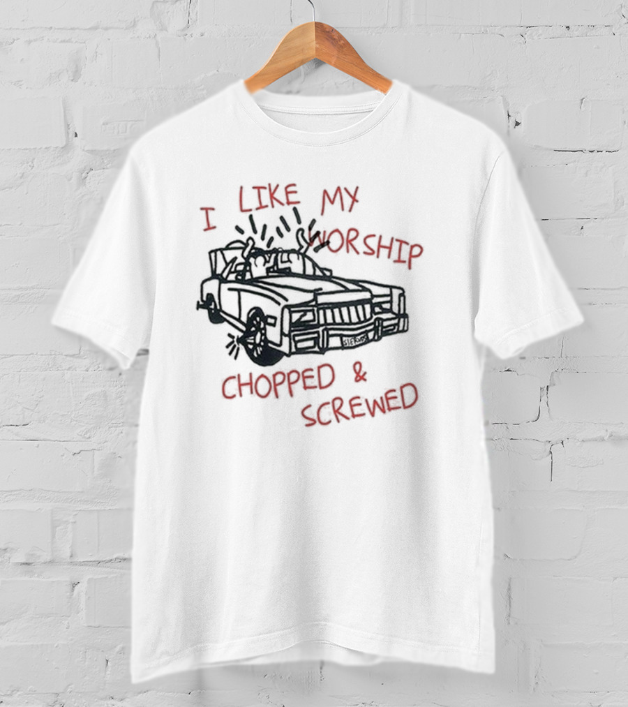 I Like My Worship Chopped And Screwed Car T-Shirt
