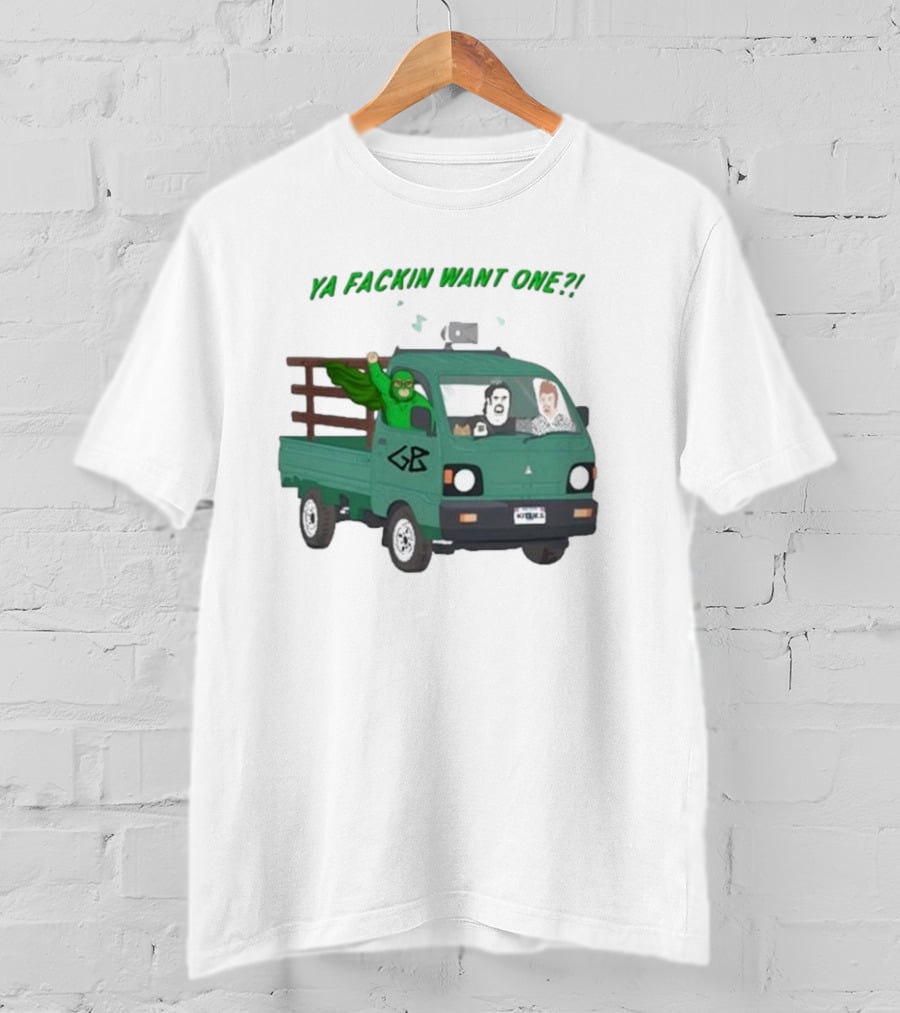 Trailer Park Boys Ya Fackin Want One Green Truck Characters Gerald Butler License Plate T-Shirt