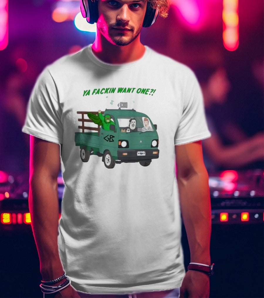 Trailer Park Boys Ya Fackin Want One Green Truck Characters Gerald Butler License Plate T-Shirt