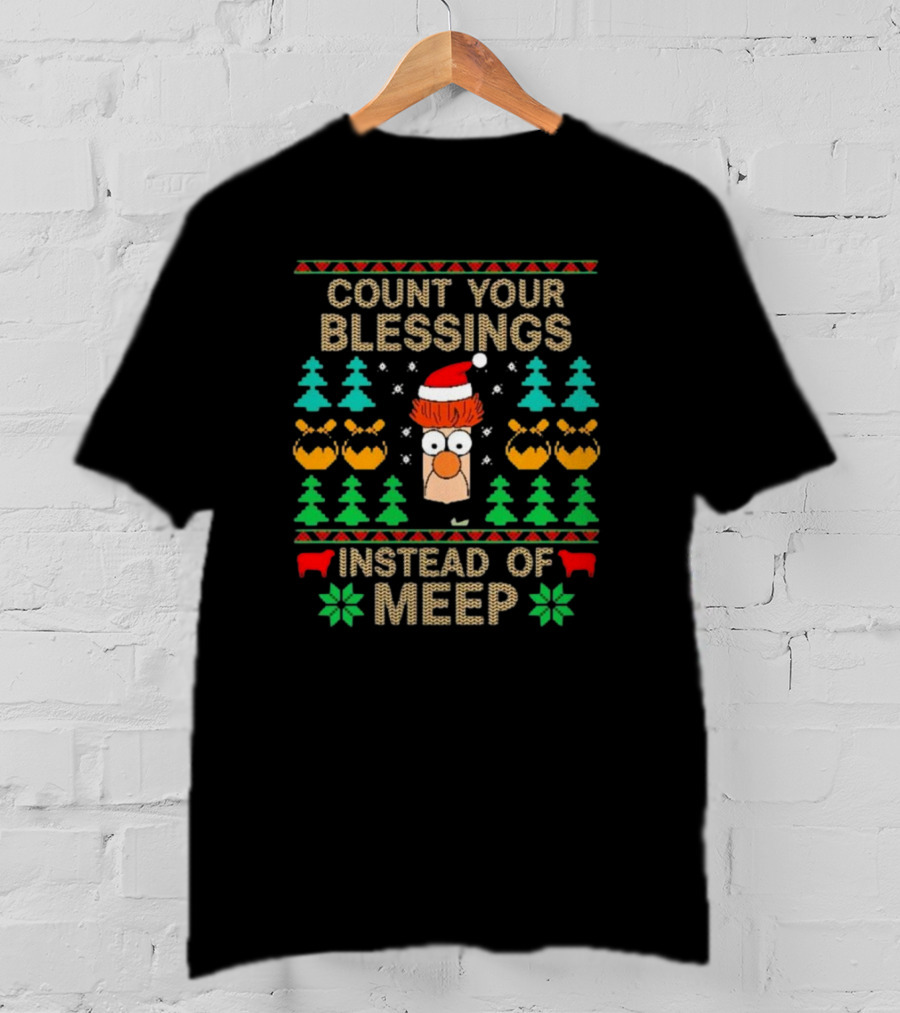 Count Your Blessings Instead Of Meep Christmas Beaker Santa Ugly T-Shirt