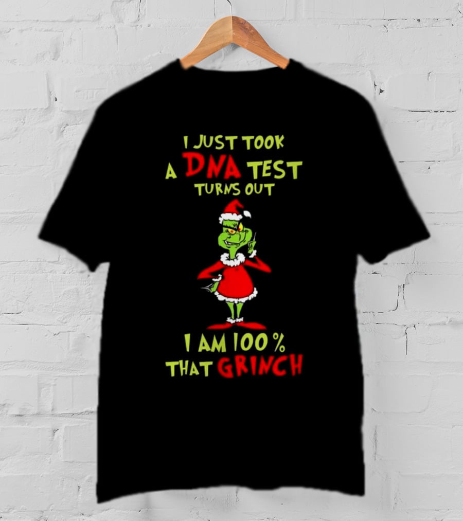 I Just Took A DNA Test Turns Out I Am 100% That Grinch Merry Christmas T-Shirt