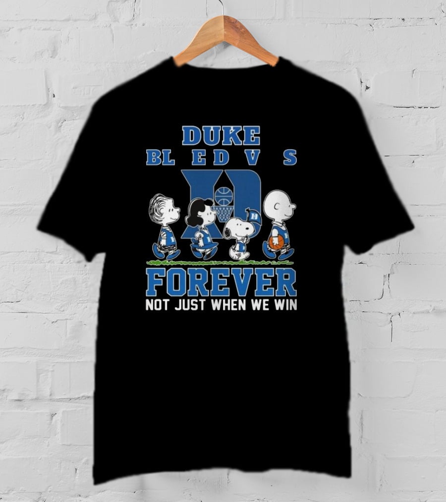 Duke Blue Devils Forever Peanuts Not Just When We Win T-Shirt