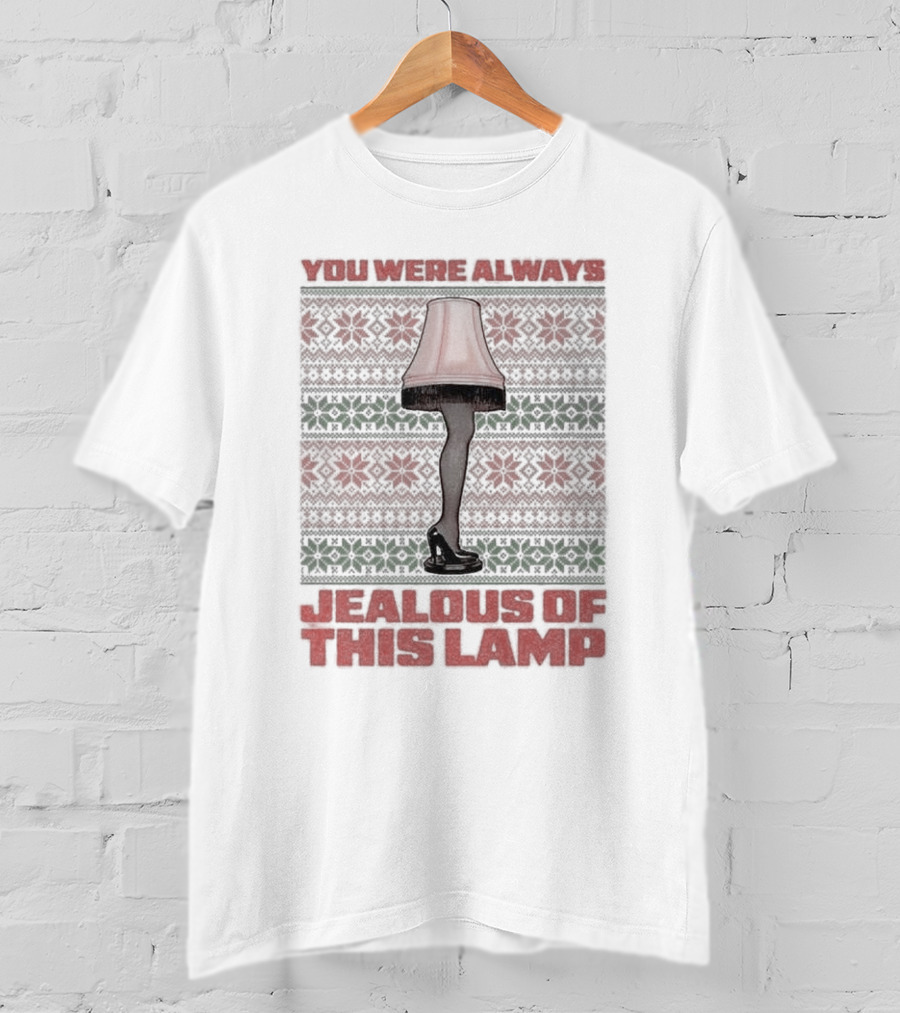 You Were Always Jealous Of This Lamp Leg Christmas T-Shirt
