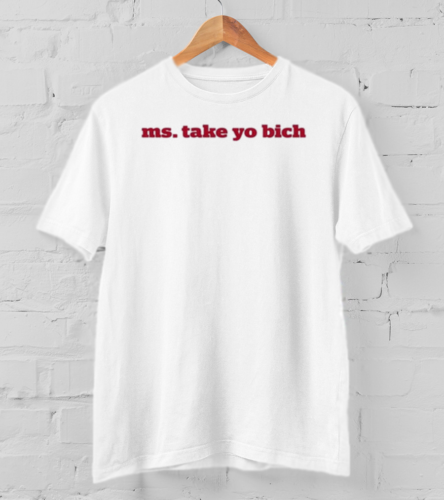 Queen Key Ms. Take Yo Bich T-Shirt