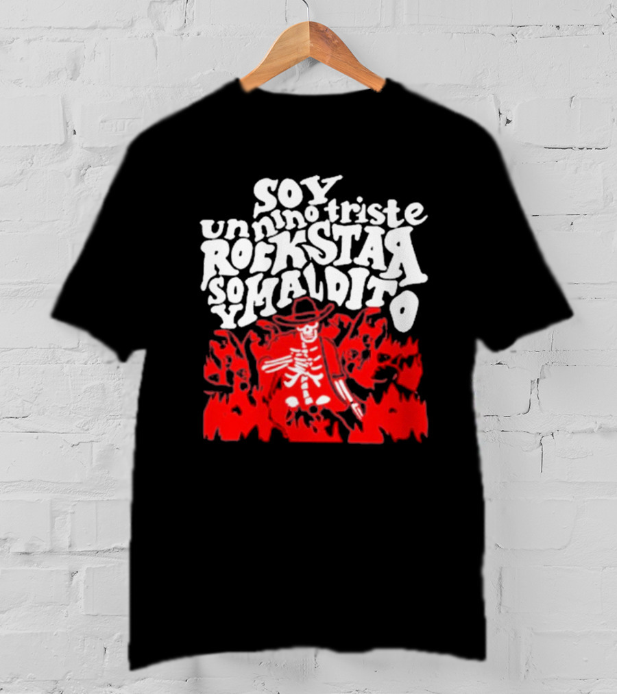 Sad Boyz Soy Un Nino Triste Rockstar Soy Maldito T-Shirt