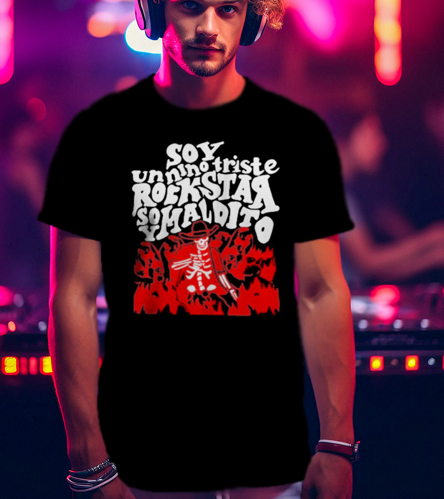 Sad Boyz Soy Un Nino Triste Rockstar Soy Maldito T-Shirt