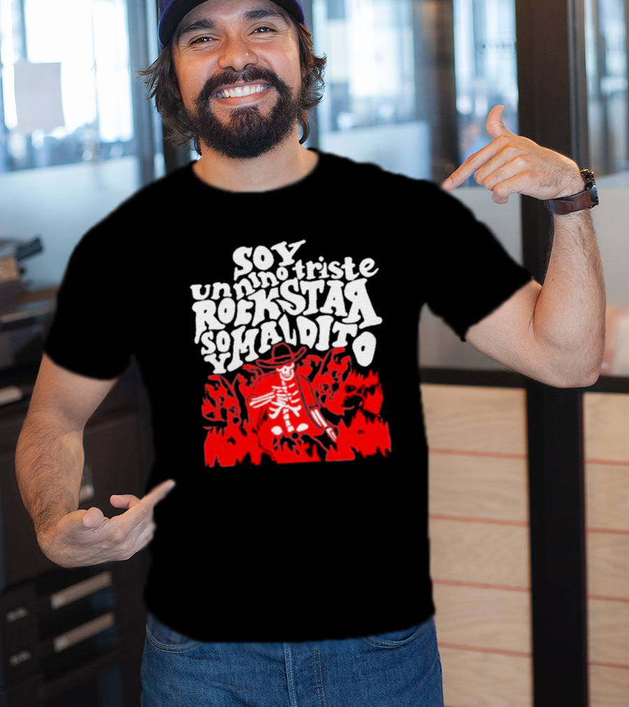 Sad Boyz Soy Un Nino Triste Rockstar Soy Maldito T-Shirt