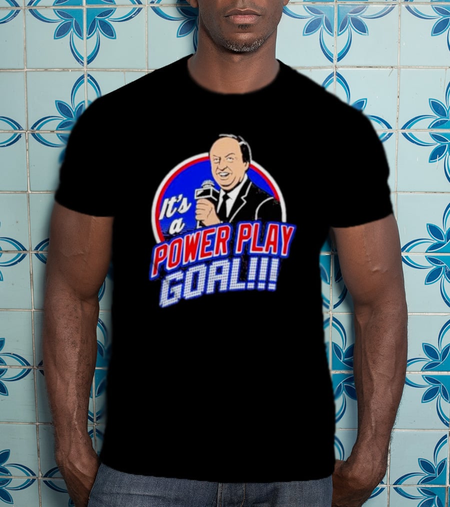 It’s A Power Play Goal T-Shirt