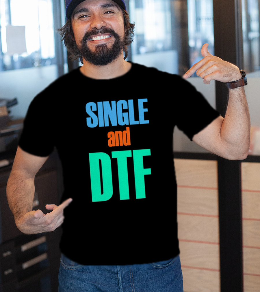 SINGLE And DTF T-Shirt