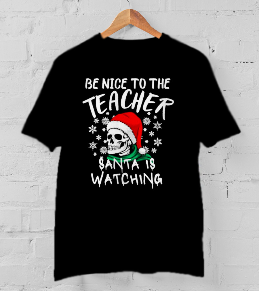 Be Nice To The Teacher Santa Is Watching Christmas Skull Snowflakes T-Shirt