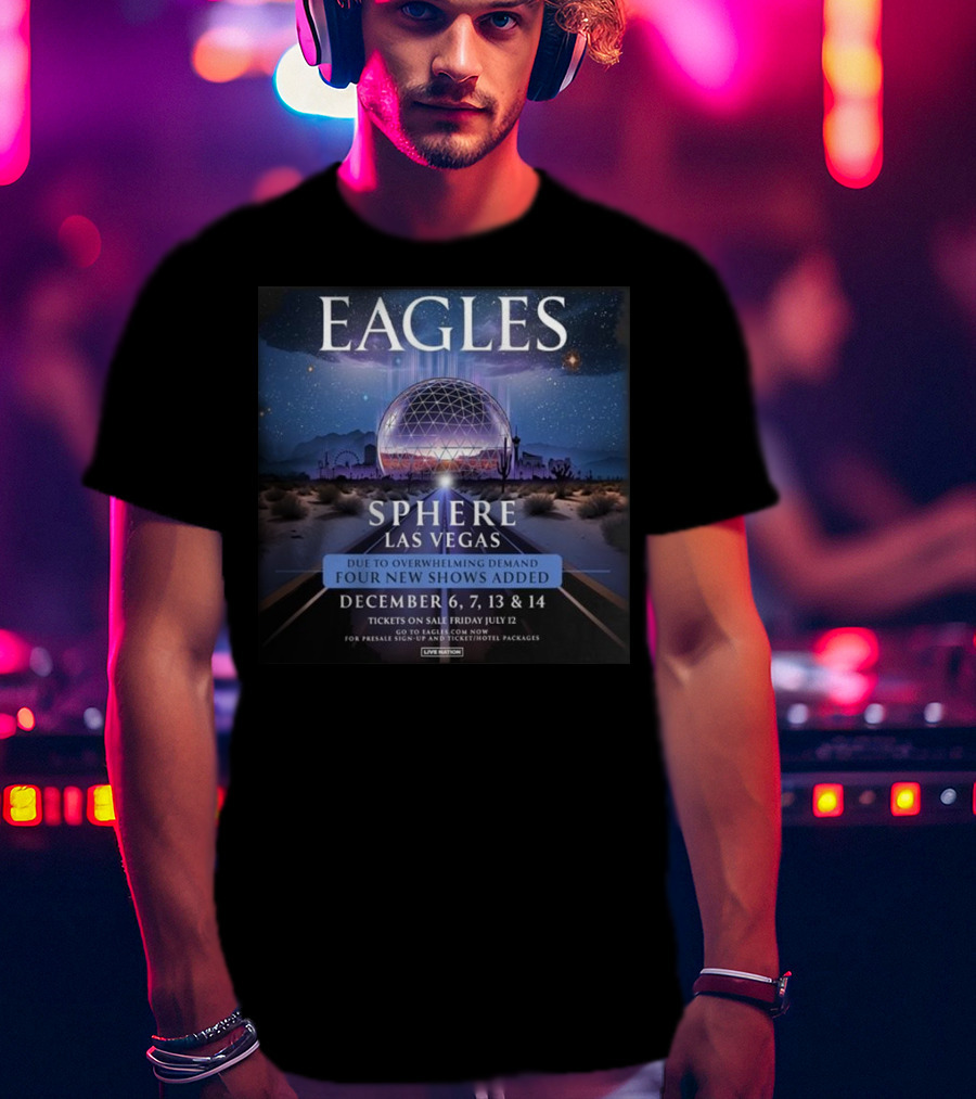 Eagles Sphere Las Vegas December 6 7 13 14 Music Event Four New Shows Added T-Shirt