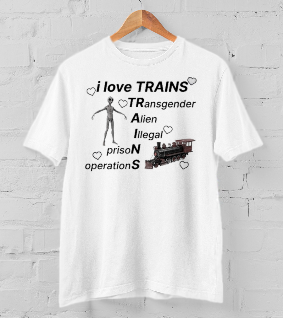 I Love Trains Transgender Alien Illegal Prison Operations Hearts T-Shirt