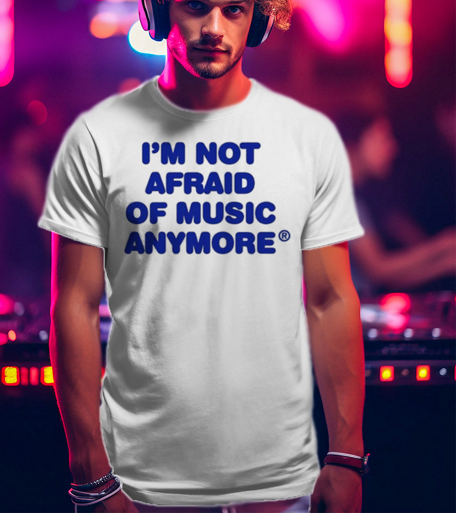 I’m Not Afraid Of Music Anymore Bold Blue T-Shirt