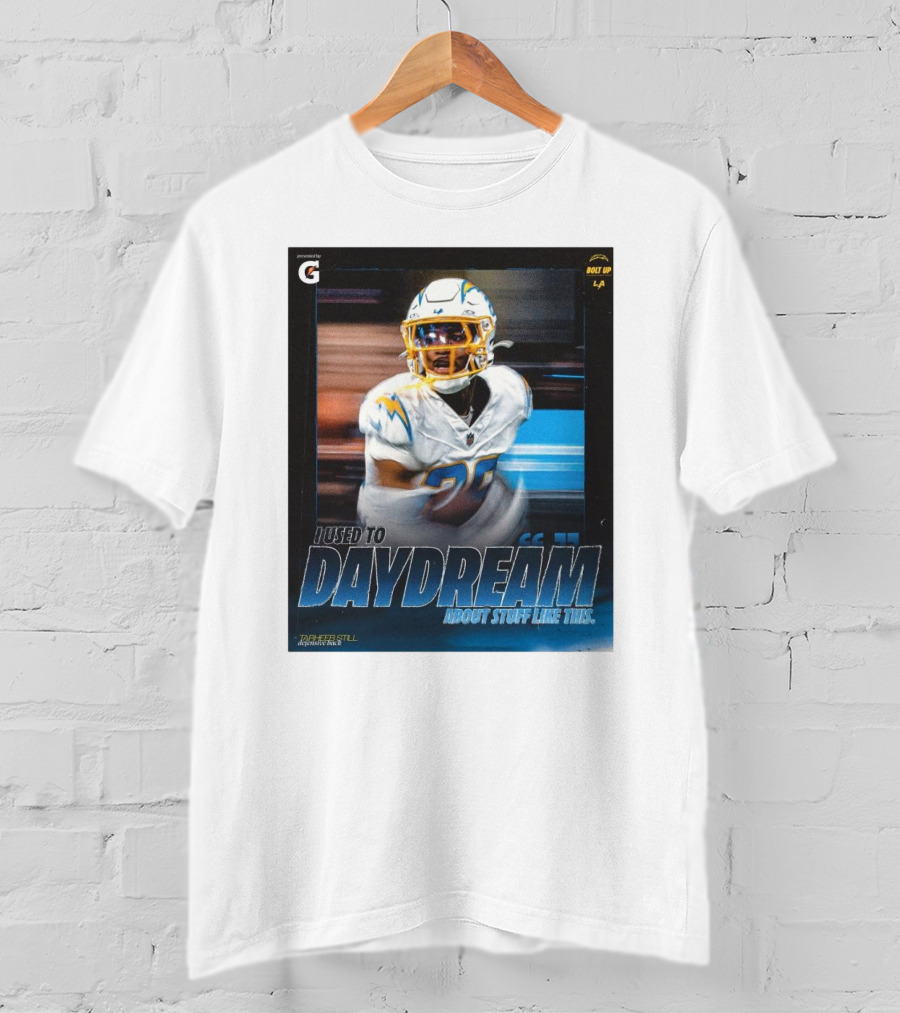 Los Angeles Chargers Tarheeb Still Defensive Back I Used To Daydream About Stuff Like This Bolt Up LA T-Shirt