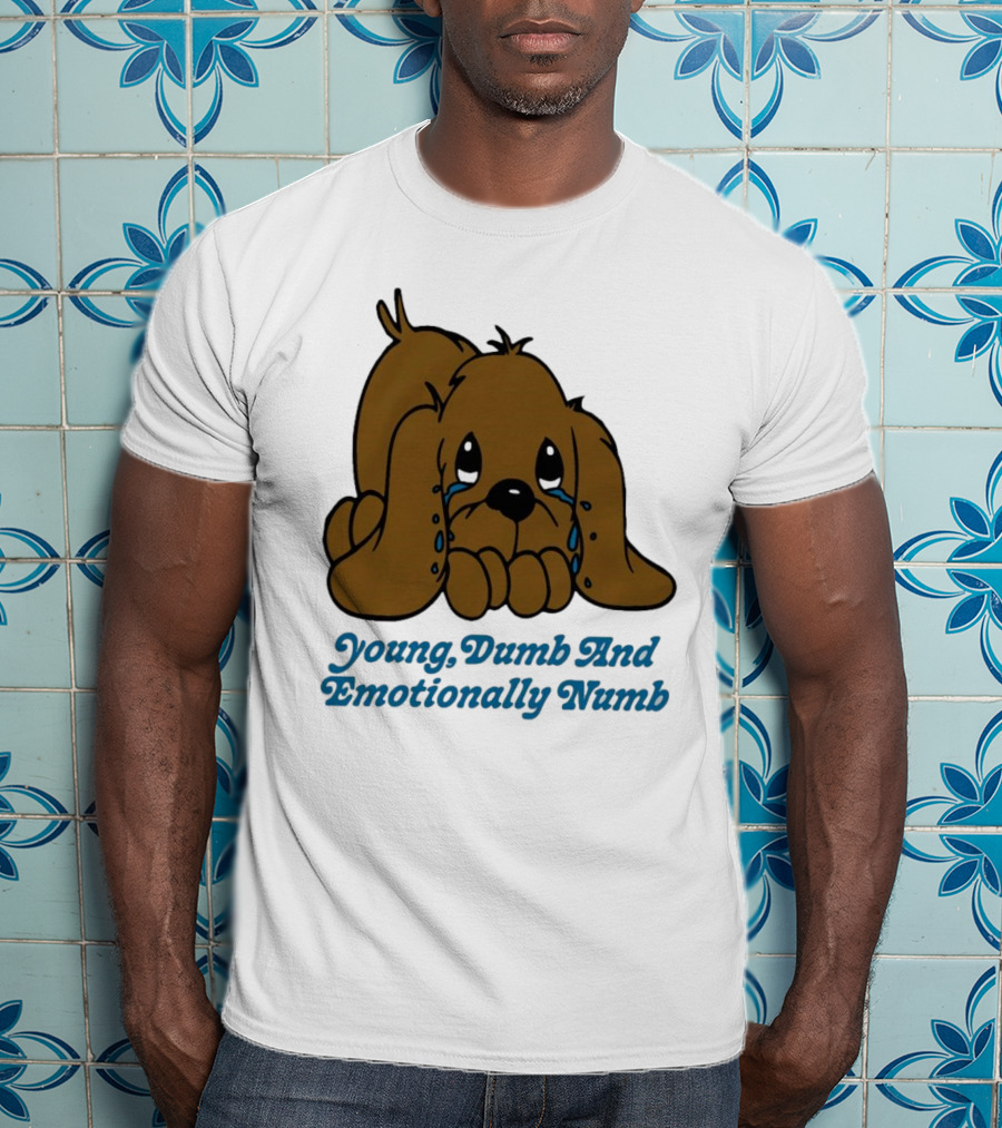 Young Dumb And Emotionally Numb Sad Cartoon Puppy Crying T-Shirt