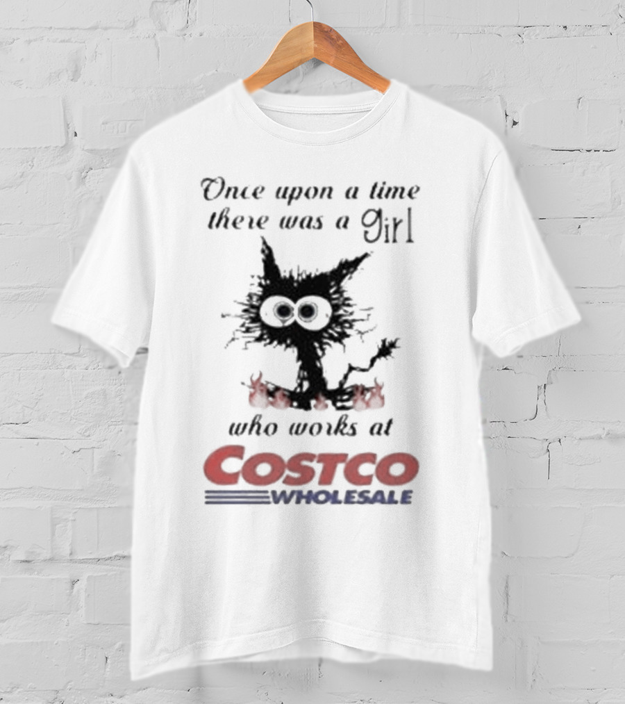 Black Cat Once Upon A Time There Was A Girl Who Works At Costco Wholesale T-Shirt