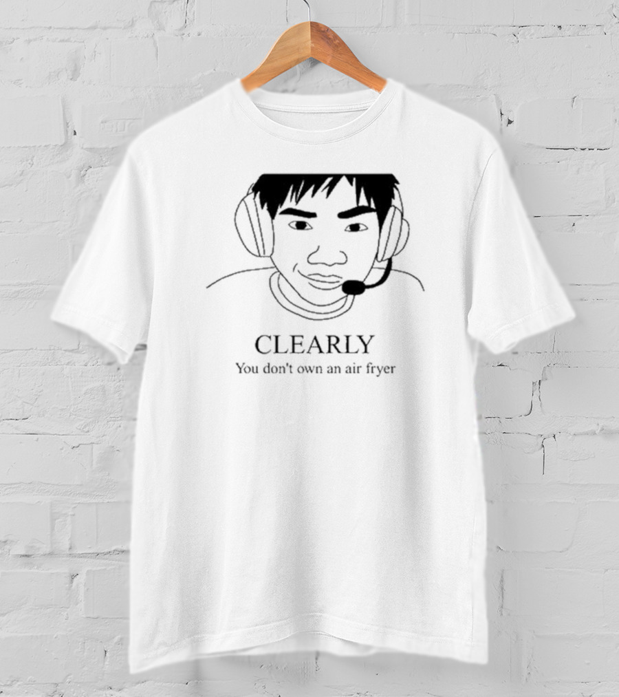 Clearly You Don’t Own An Air Fryer Headset T-Shirt