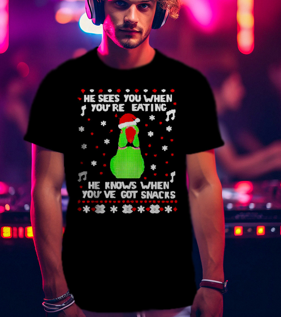 Parrot Ugly Christmas He Sees You When You’re Eating He Knows When You’ve Got Snacks T-Shirt