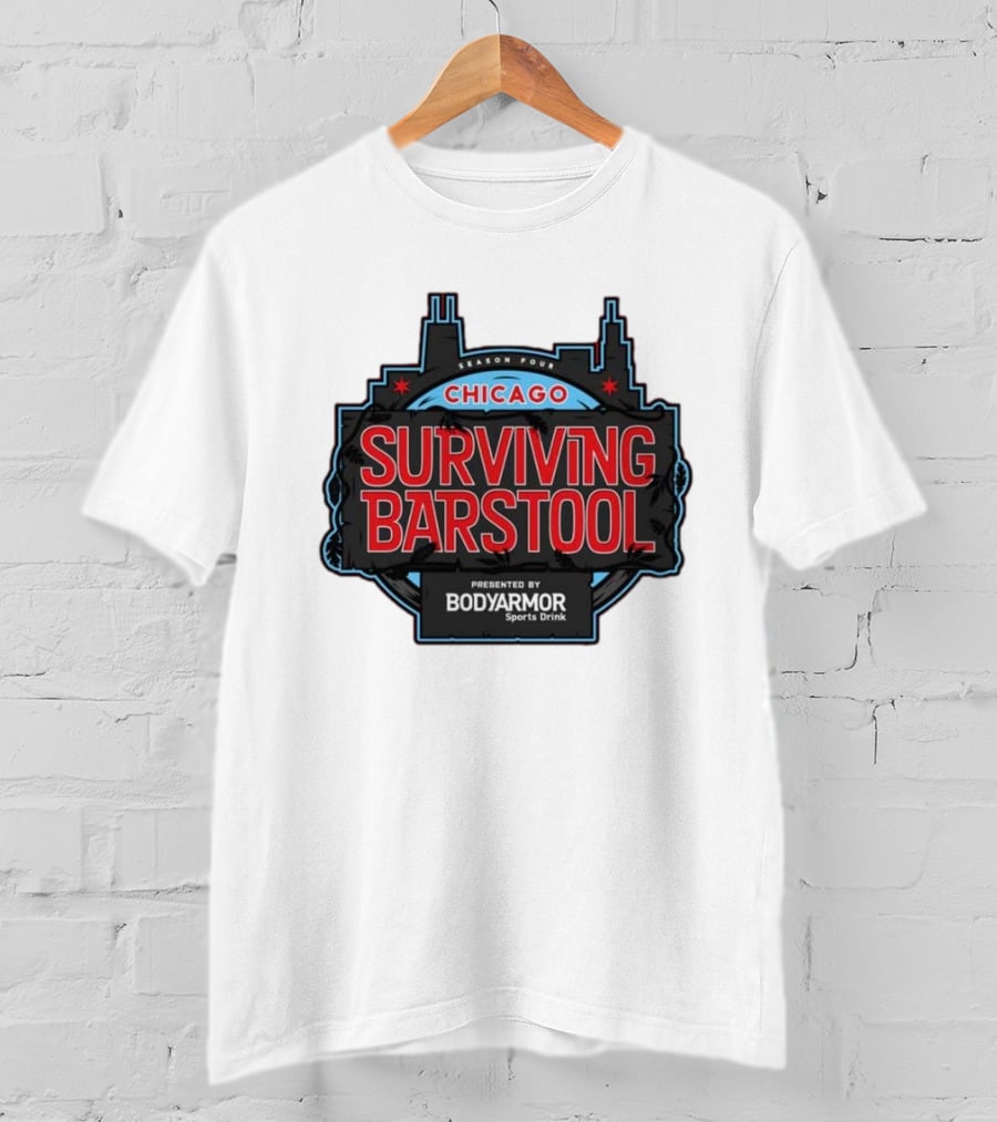 Season Four Chicago Surviving Barstool Presented By Bodyarmor Sports Drink T-Shirt