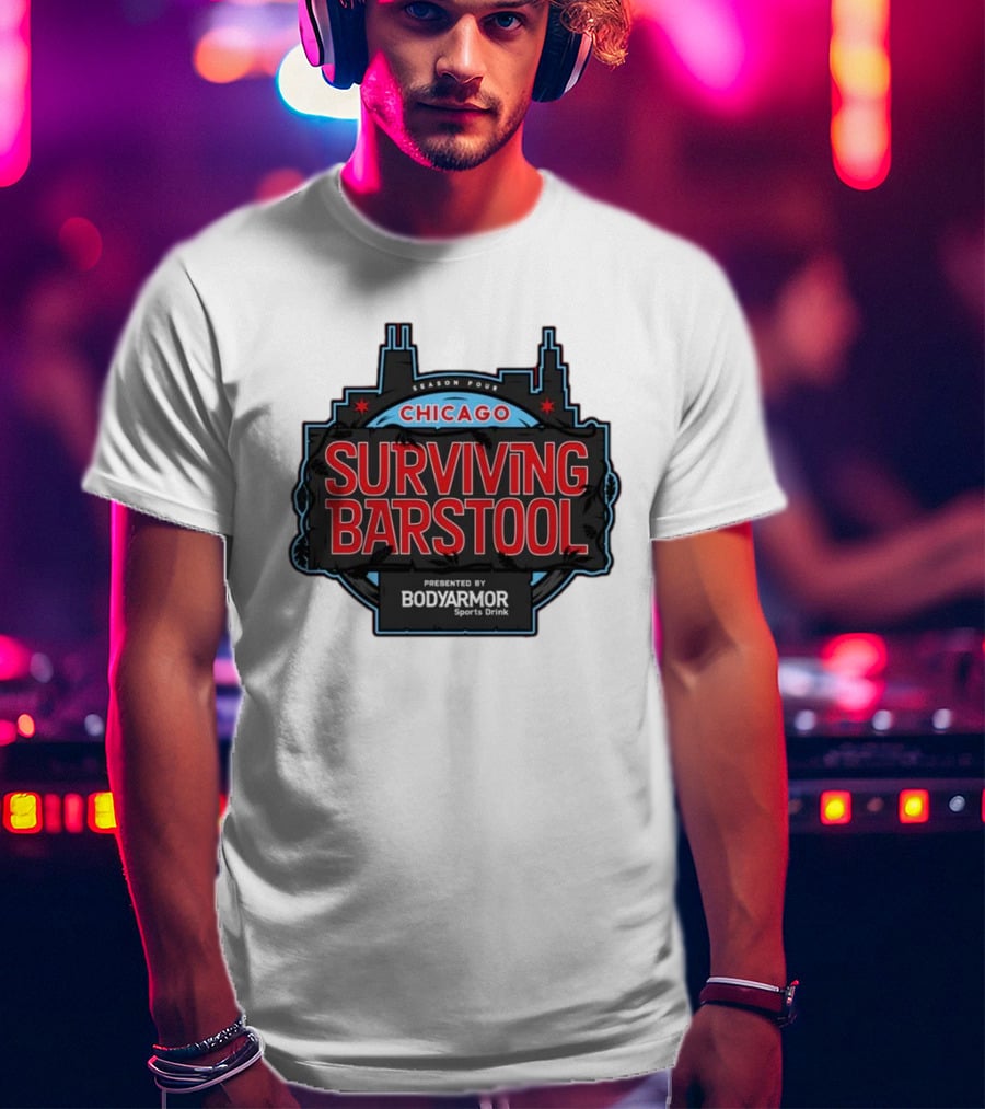 Season Four Chicago Surviving Barstool Presented By Bodyarmor Sports Drink T-Shirt