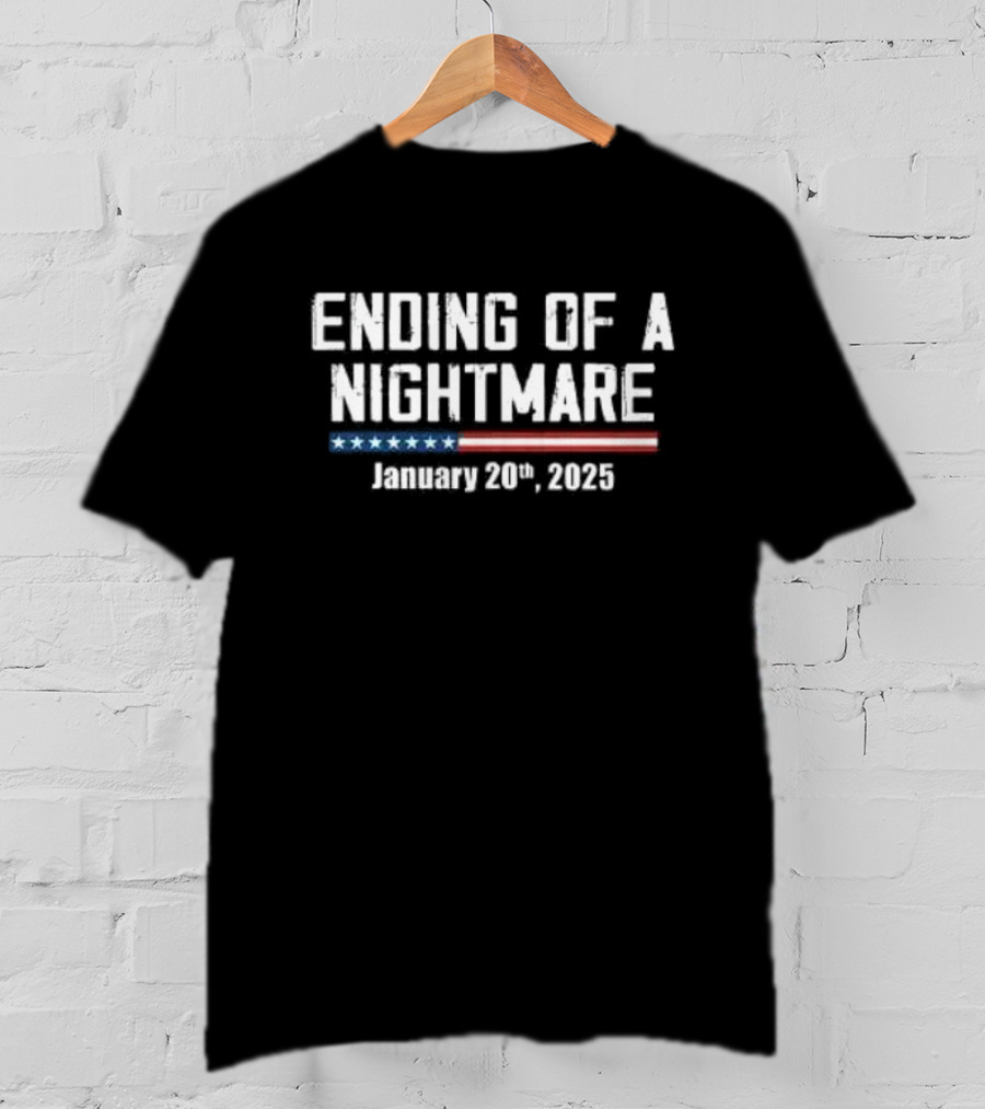 Ending Of A Nightmare January 20th 2025 T-Shirt