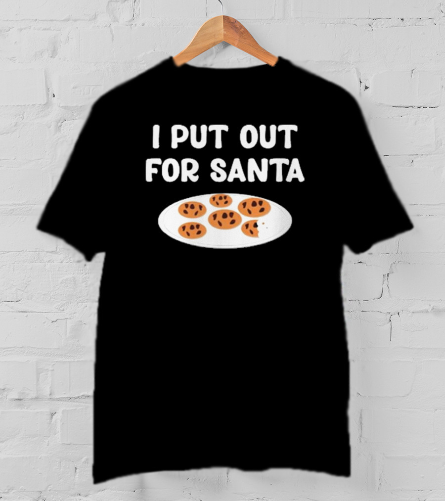 Familyfriendlyfans I Put Out Cookies For Santa T-Shirt
