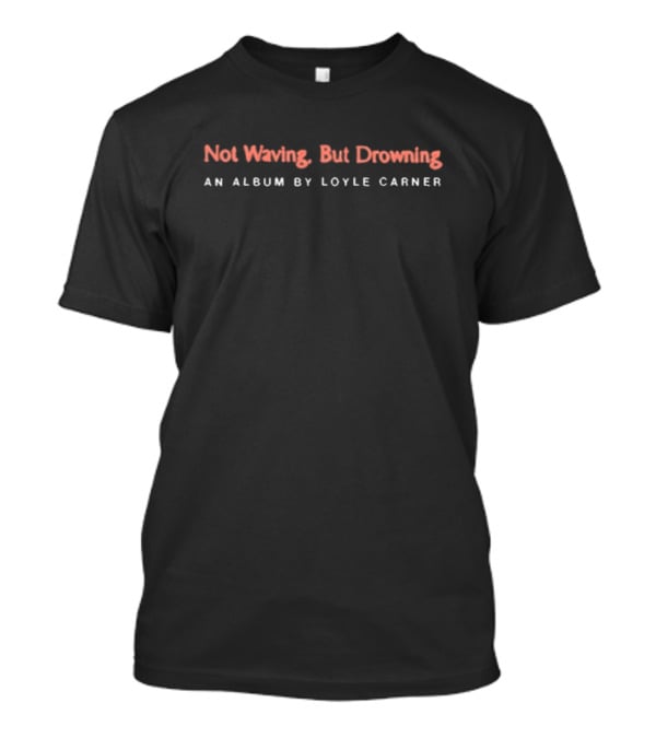 Not Waving But Drowning Loyle Carner Album T-Shirt