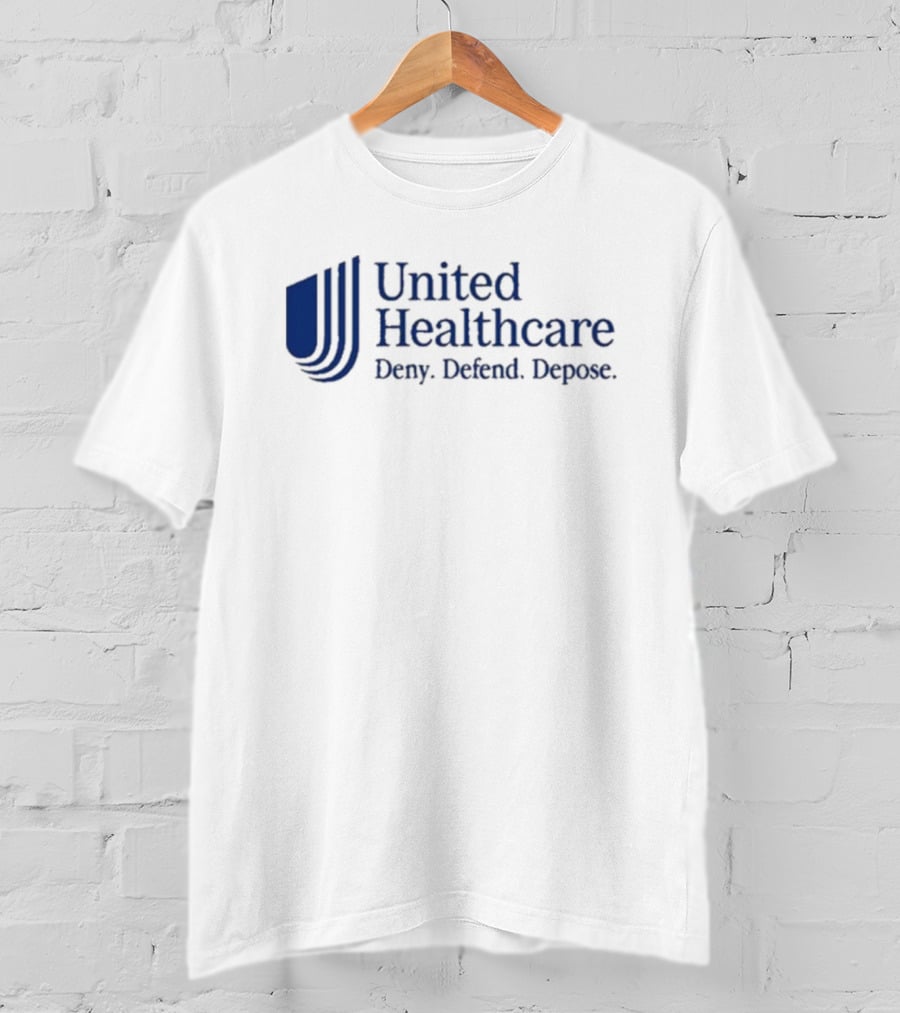 That Go Hard United Healthcare Deny Defend Depose T-Shirt