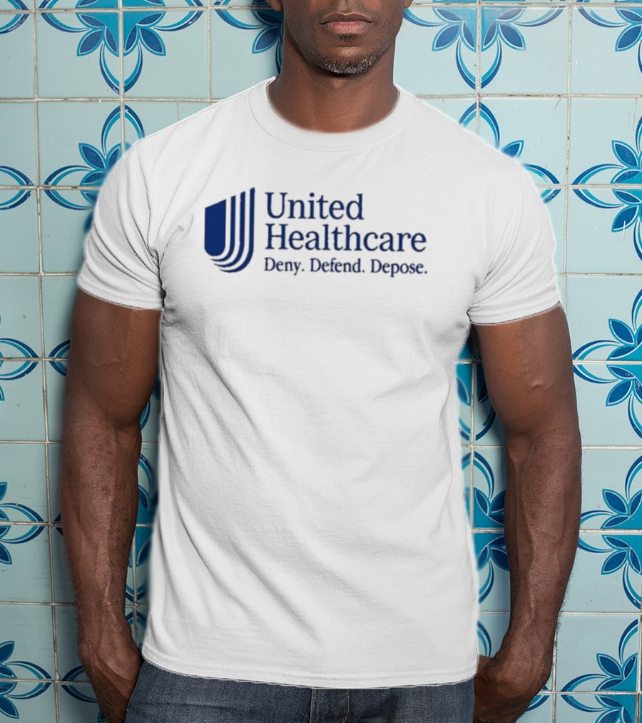 That Go Hard United Healthcare Deny Defend Depose T-Shirt