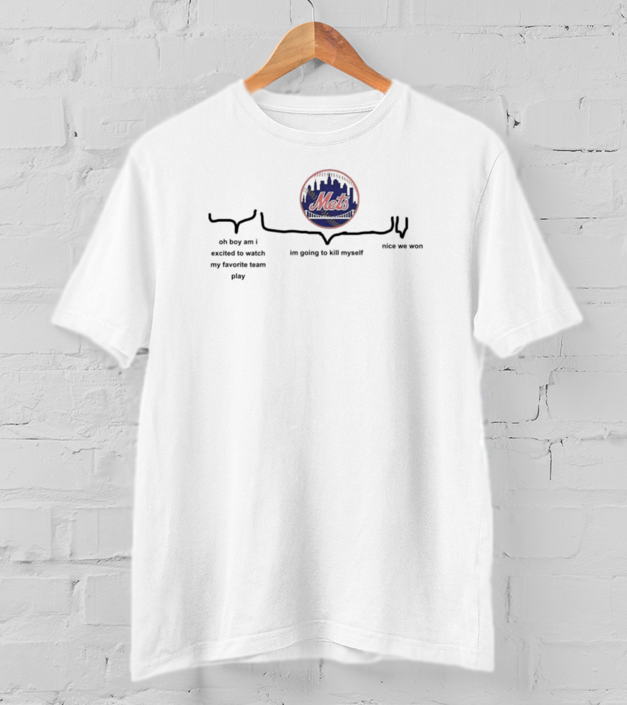 New York Mets Oh Boy Am I Excited To Watch My Favorite Team Play Nice We Won T-Shirt