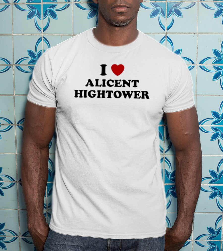 Tabogens I Love Alicent Hightower T-Shirt