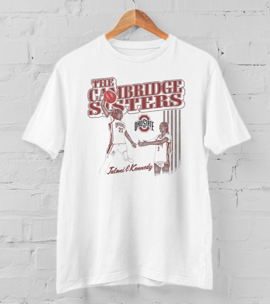 The Cambridge Sisters Jaloni And Kennedy Ohio State Buckeyes Basketball T-Shirt
