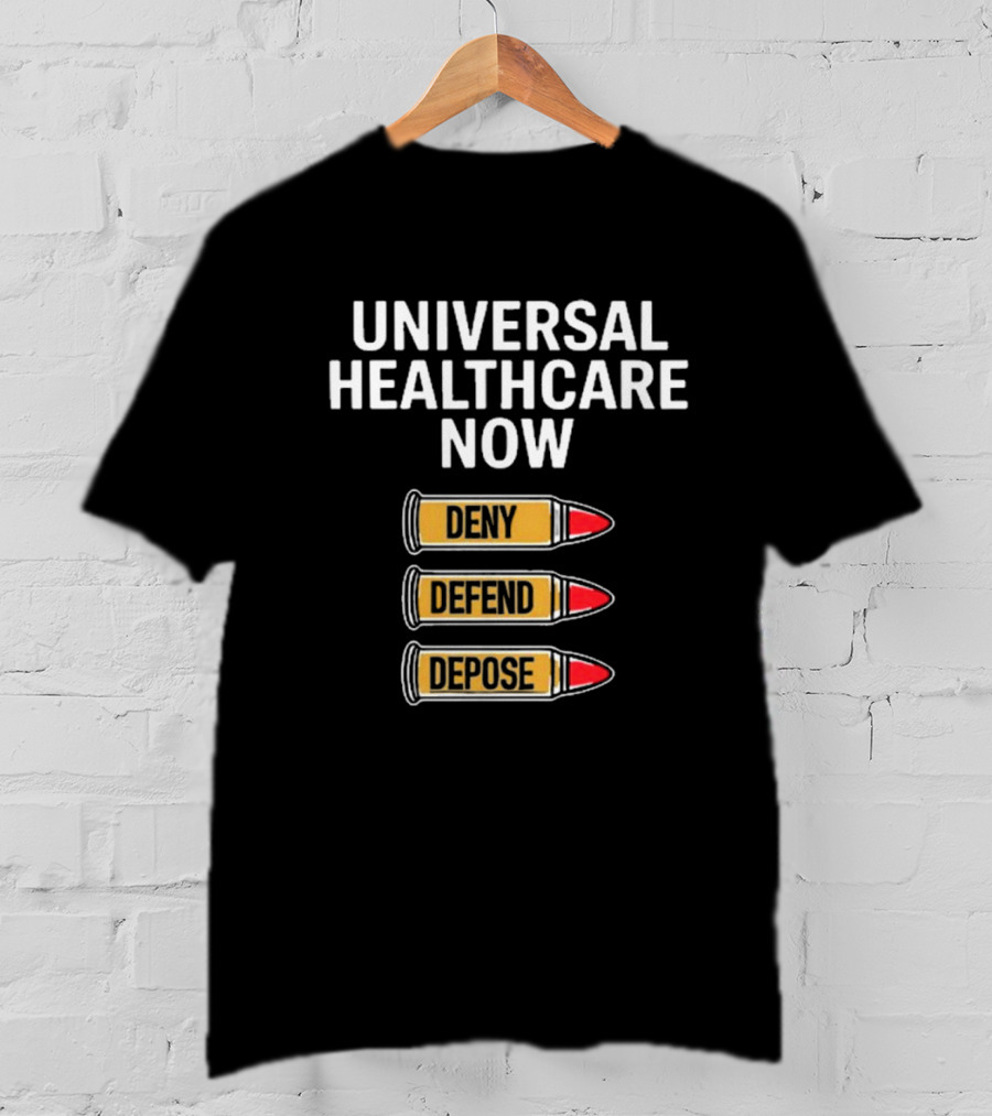 Universal Healthcare Now Deny Defend Depose Bullet Symbols T-Shirt