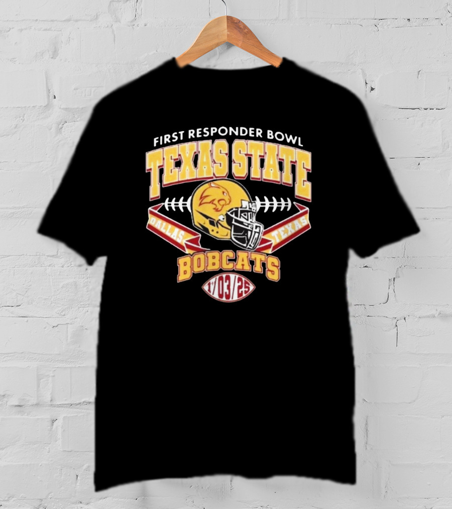 First Responder Bowl Texas State Bobcats Dallas Texas 1 03 2025 T-Shirt