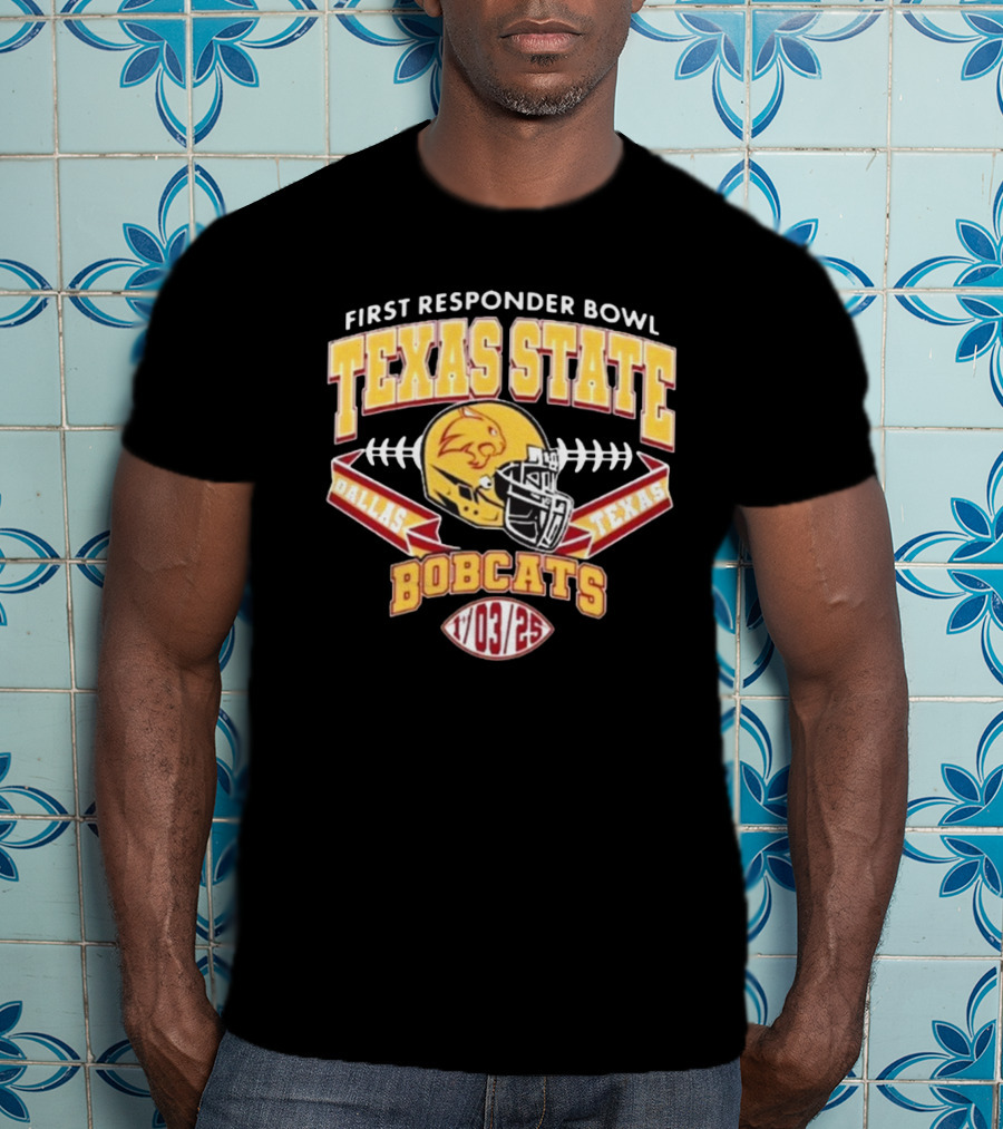 First Responder Bowl Texas State Bobcats Dallas Texas 1 03 2025 T-Shirt