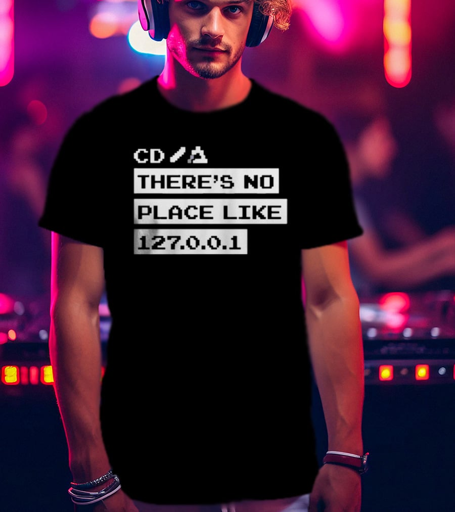 CD Jeffrey Way There's No Place Like 127.0.0.1 T-Shirt