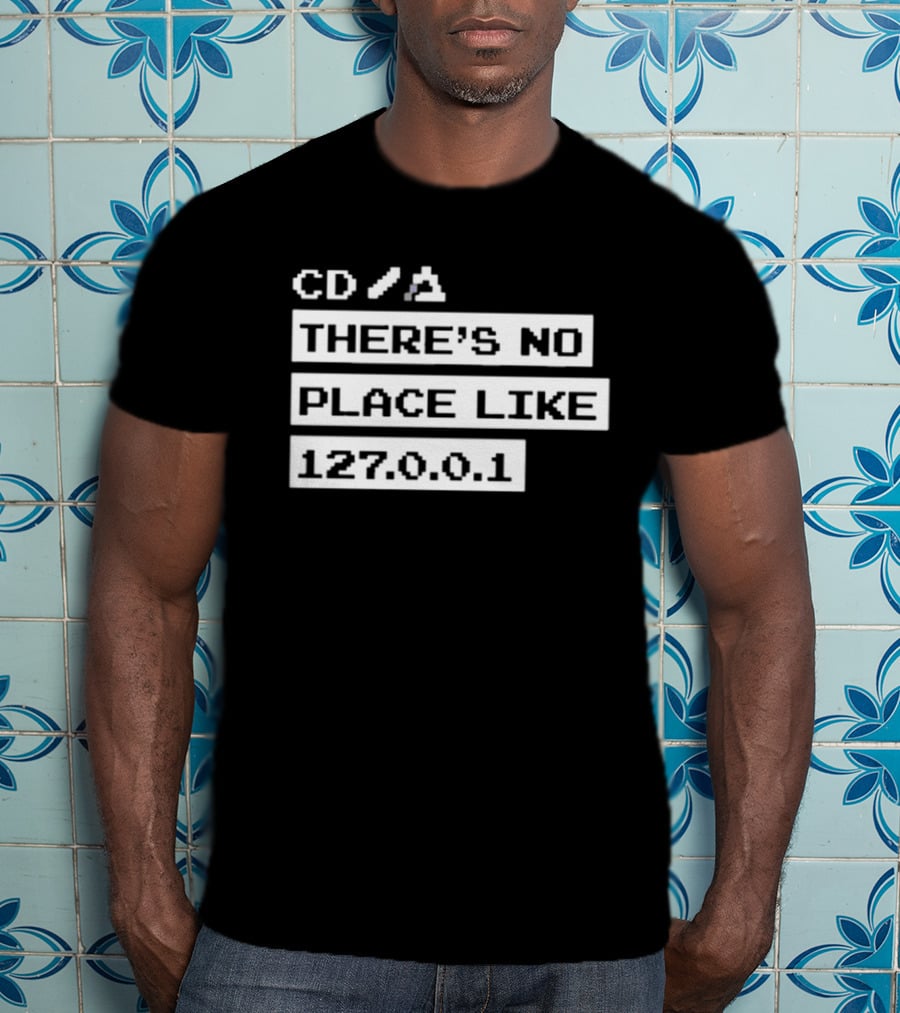CD Jeffrey Way There's No Place Like 127.0.0.1 T-Shirt