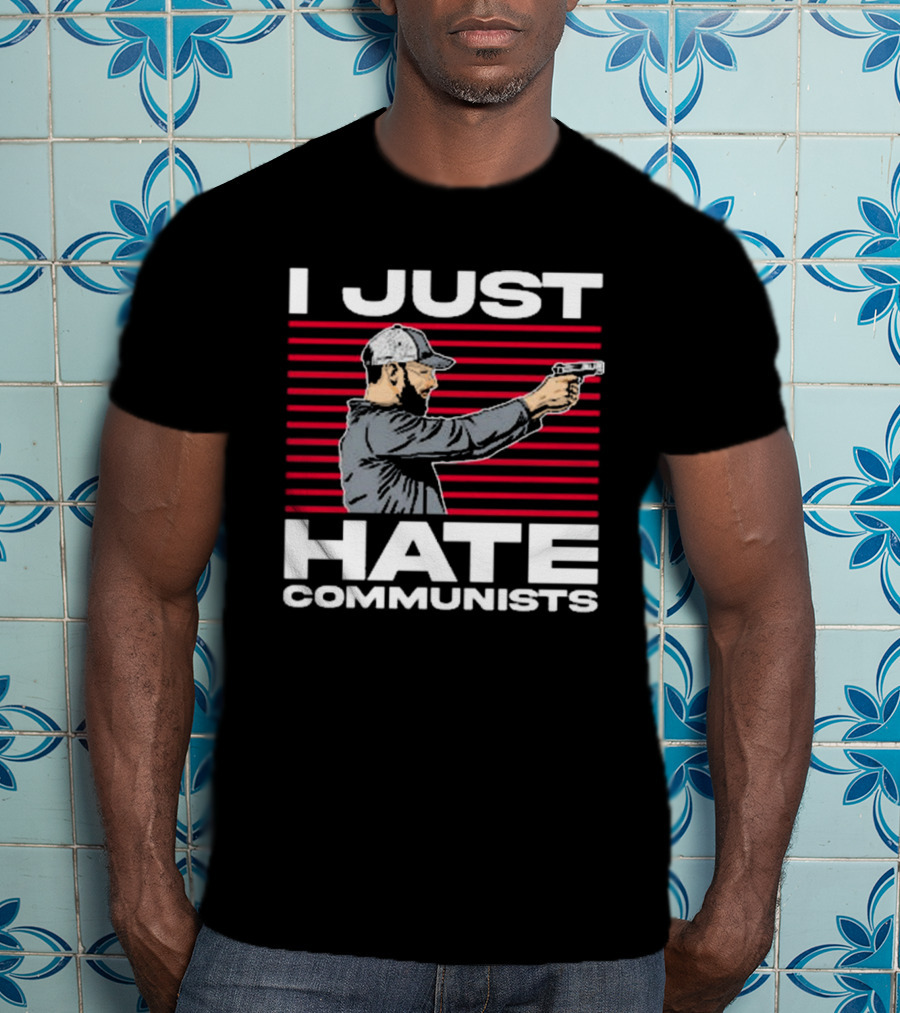 Olegriersy I Just Hate Communists The Kirk Minihane Show Shooter T-Shirt