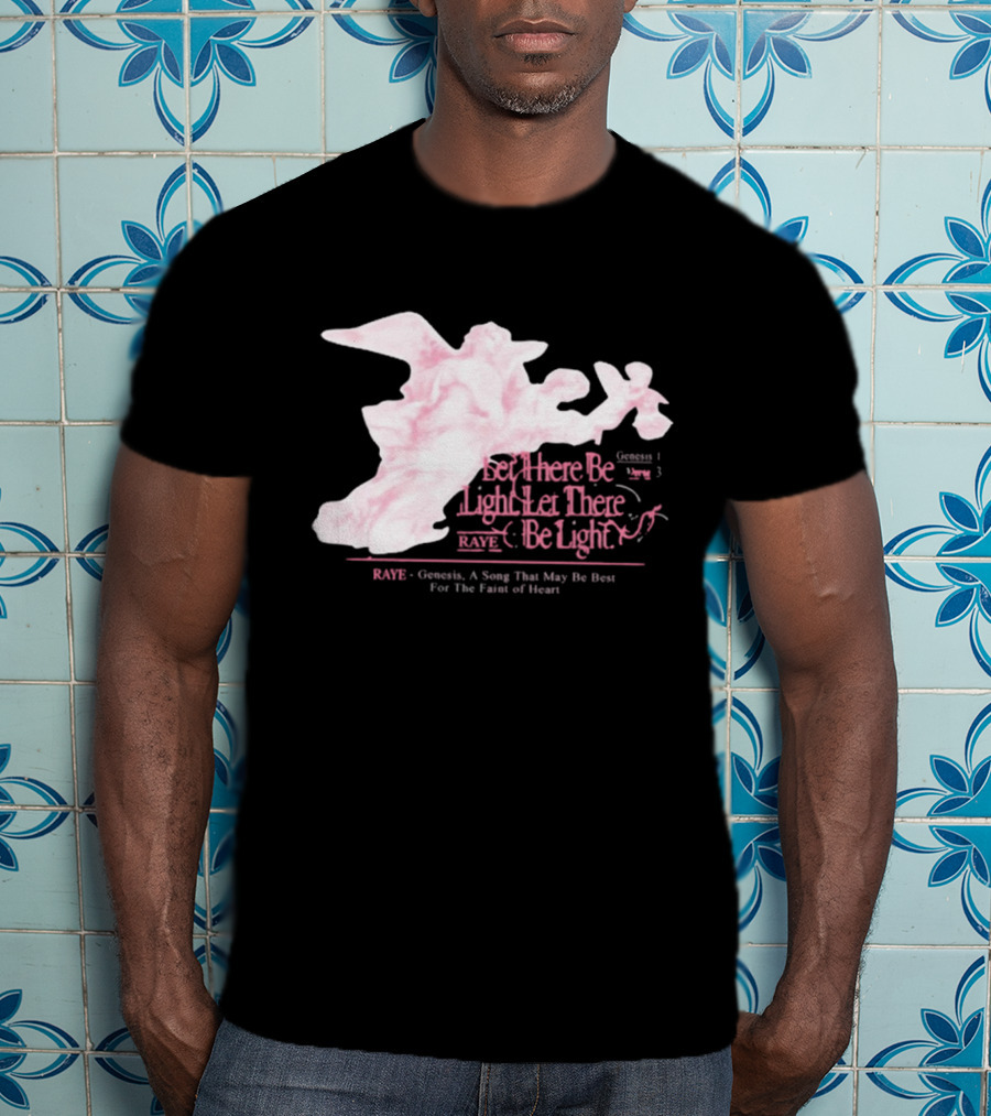 RAYE Let There Be Light Genesis A Song That May Be Best For The Faint Of Heart T-Shirt