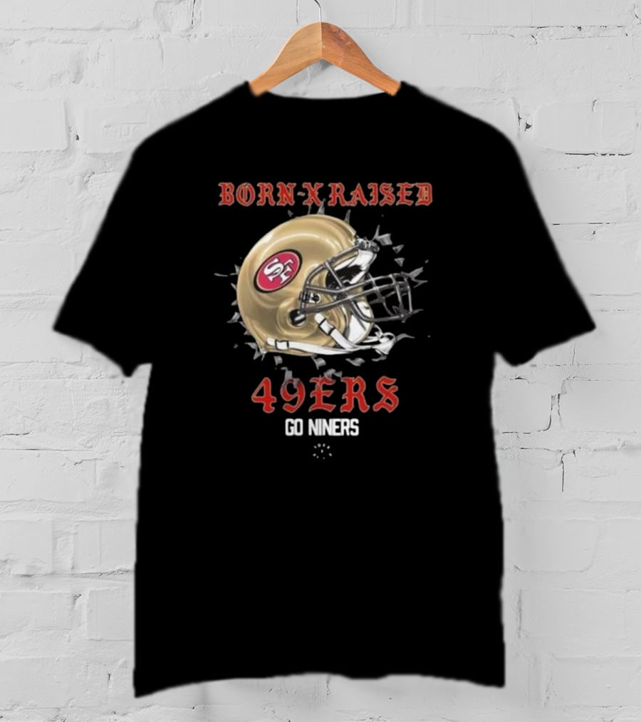 Born X Raised San Francisco 49Ers Helmet Go Niners T-Shirt