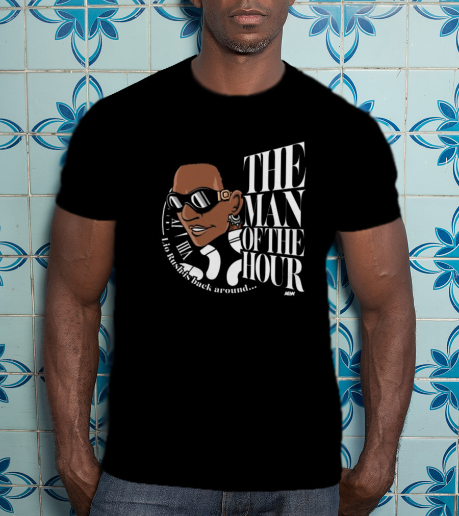 Lio Rush's Back Around AEW The Man Of The Hour T-Shirt
