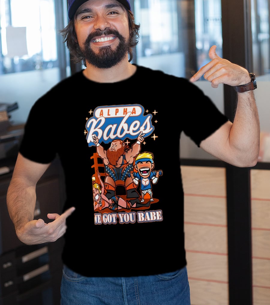 Alpha Babes We Got You Babe Celebration Wrestlers T-Shirt