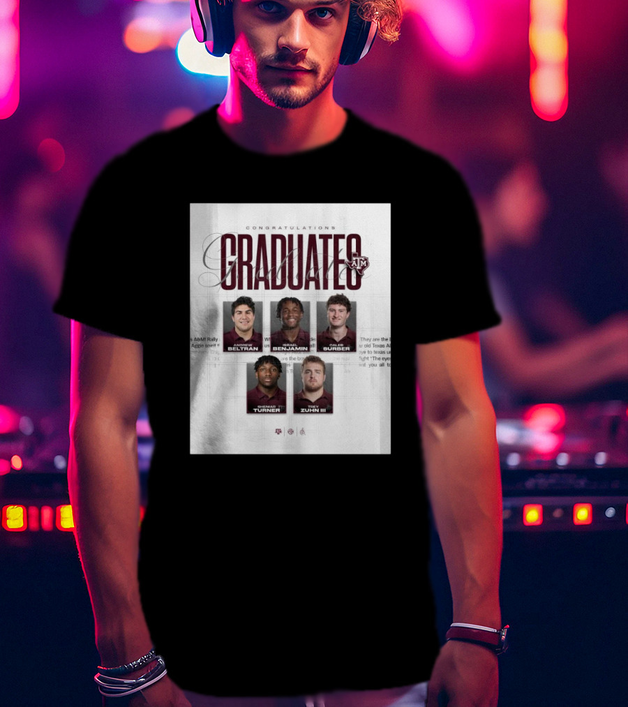 Congratulations Texas A&M Aggies Graduates Beltran Benjamin Surber Turner Zuhn III T-Shirt