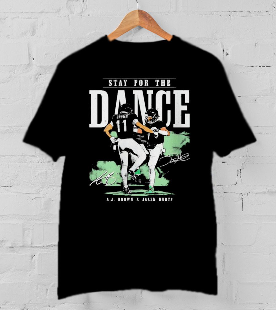 Stay For The Dance A.J. Brown Jalen Hurts Philadelphia Eagles NFL Signatures T-Shirt
