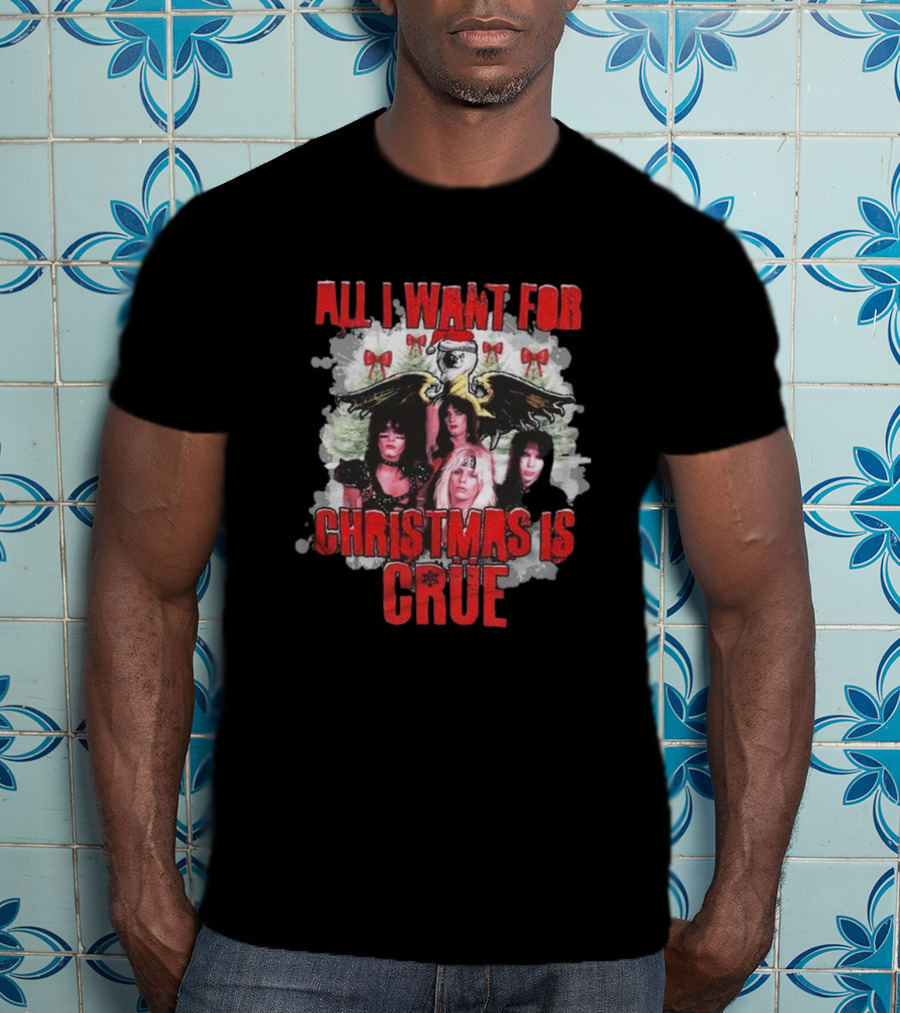 All I Want For Christmas Is Crue Motley Crue Band Santa Holiday T-Shirt
