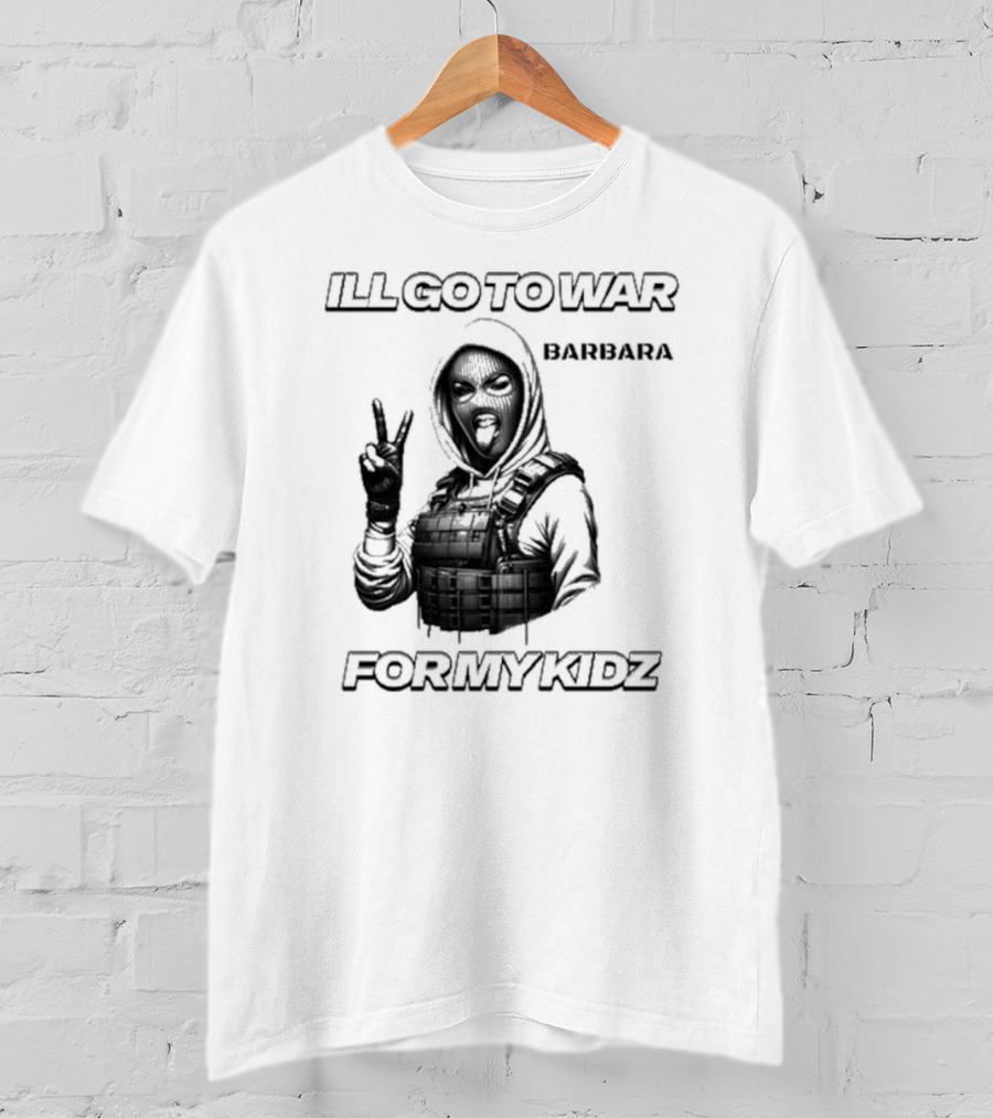 ILL GO TO WAR BARBARA FOR MY KIDZ Peace Sign Hoodie Masked Character T-Shirt
